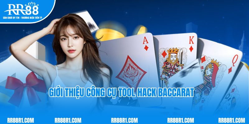 Giới thiệu công cụ tool hack Baccarat nổi tiếng trong giới