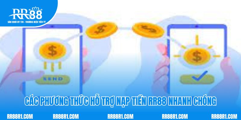 Các phương thức hỗ trợ nạp tiền RR88 nhanh chóng