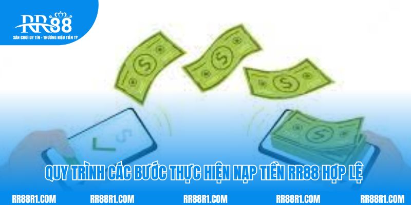 Quy trình các bước thực hiện nạp tiền RR88 hợp lệ 