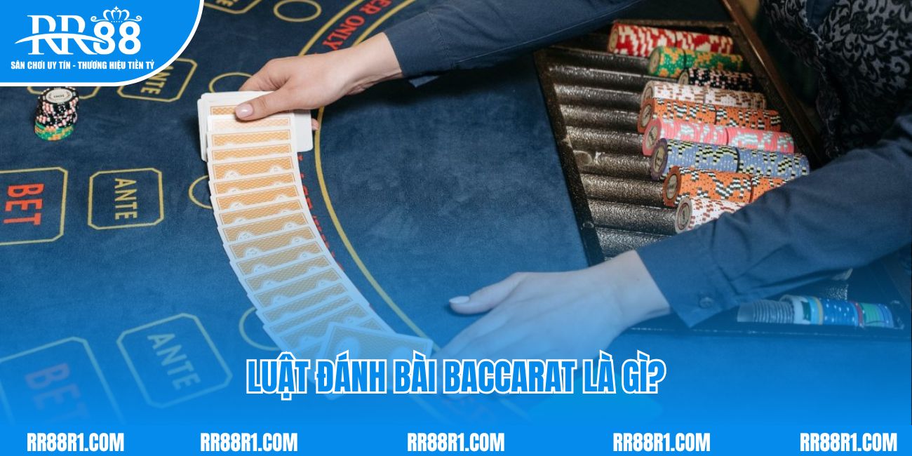 Luật đánh bài baccarat là gì?