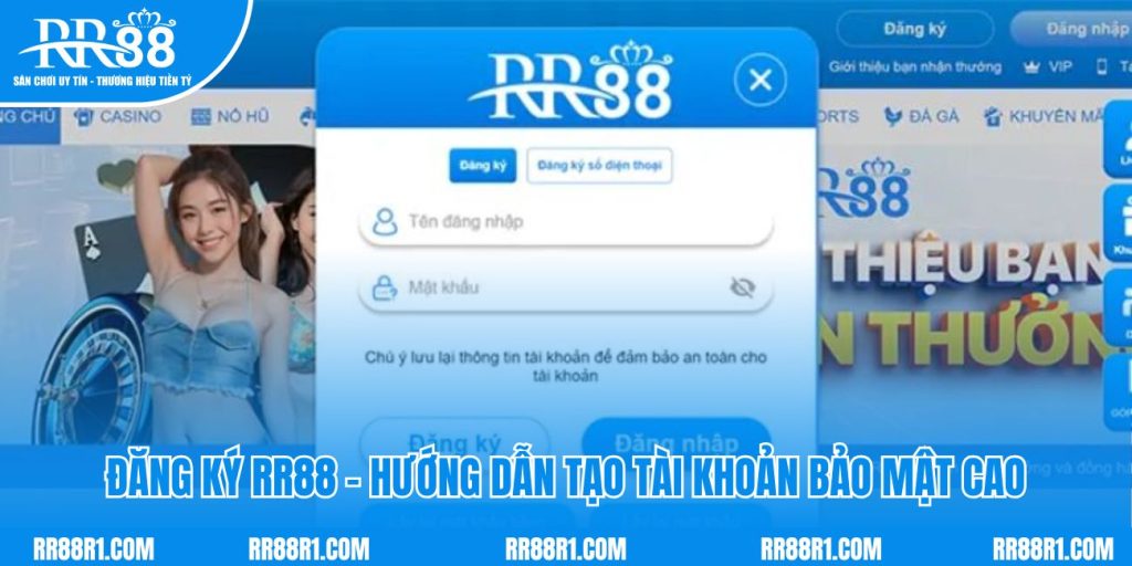 Đăng Ký RR88 - Hướng Dẫn Tạo Tài Khoản Bảo Mật Cao