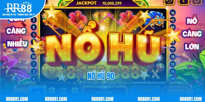 Nổ Hũ 90 - Cổng Game Quay Hũ Đổi Thưởng Hot Nhất 2024