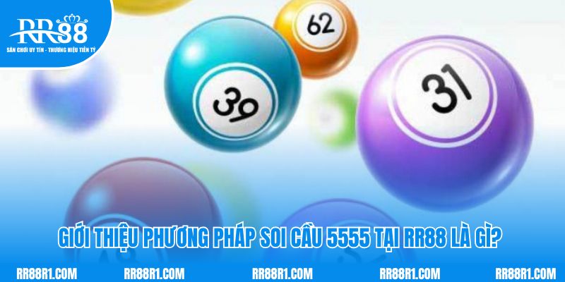 Giới thiệu phương pháp soi cầu 5555 tại RR88 là gì? 